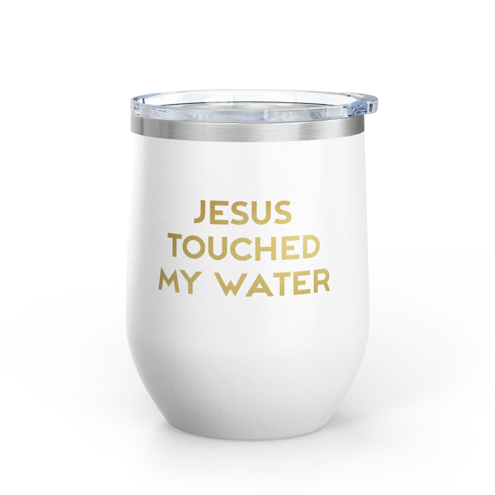Jesus Touched My Water Wine Tumbler, 12oz