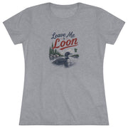 A heather gray short-sleeve crewneck t-shirt featuring a graphic print of a loon in water with pine trees and the text 'Leave Me Loon' in stylized red and dark gray lettering.