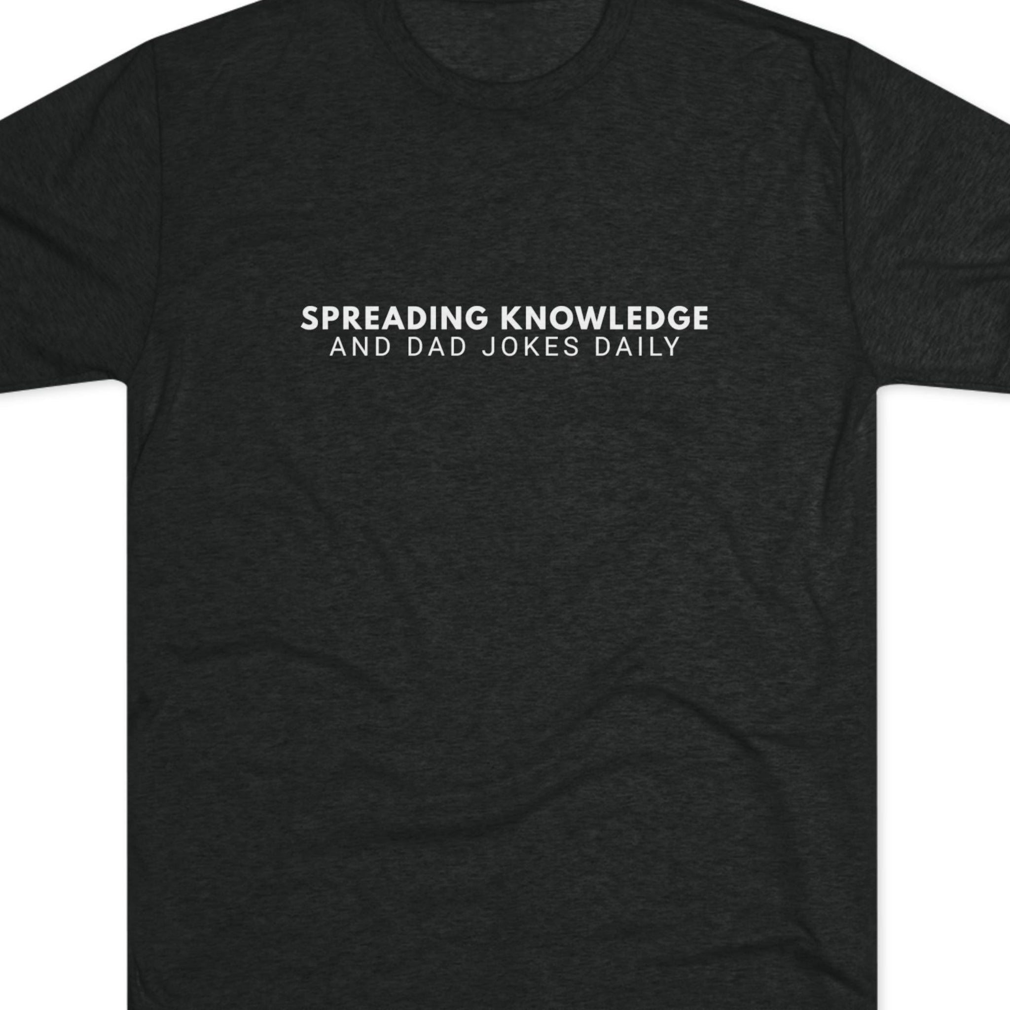 Spreading Knowledge & Dad Jokes Daily Tee