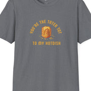 Gray t-shirt with yellow graphic and text  You're the Tater Tot to my hotdish