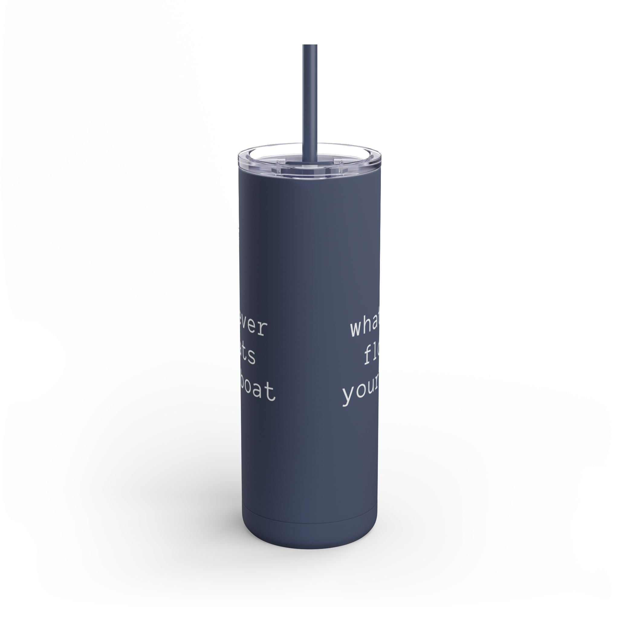 Stylish Matte Tumbler Whatever Floats Your Boat 20oz