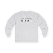 Want to Enjoy My Meat Raffle Winnings Long Sleeve T-shirt