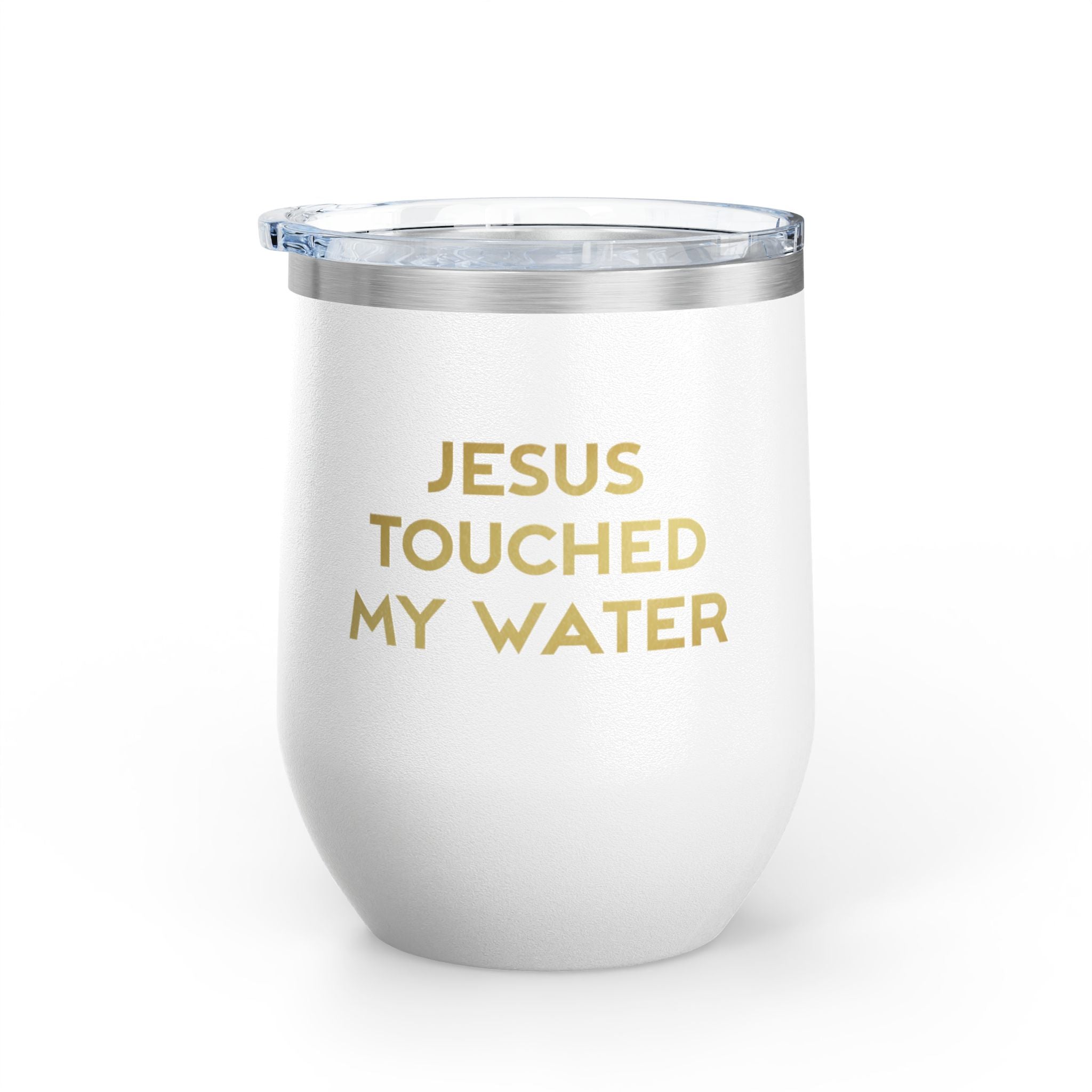 Jesus Touched My Water Wine Tumbler, 12oz