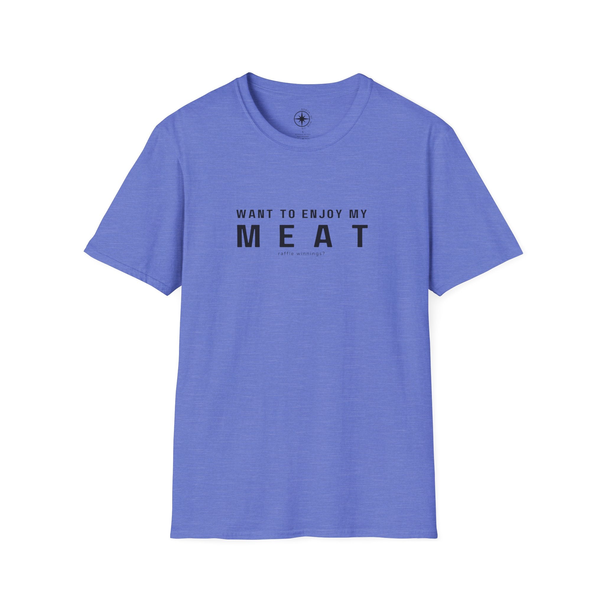 Want to enjoy my MEAT (raffle winnings) T-shirt