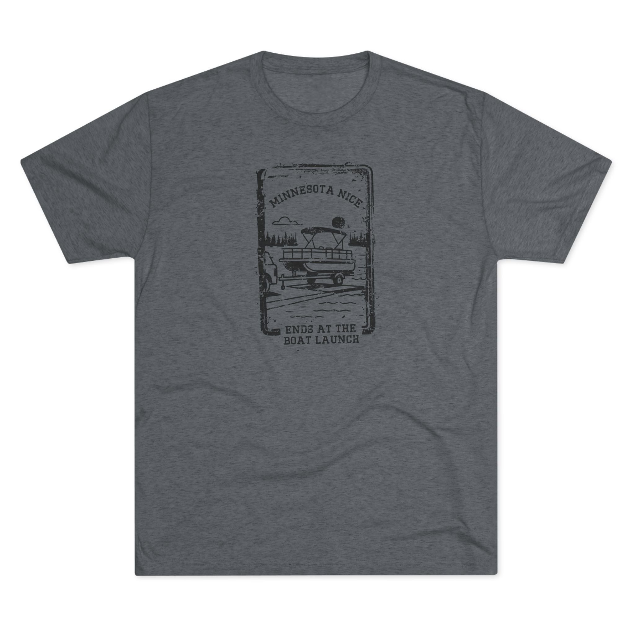 Minnesota Nice Ends at the Boat Launch Lake Life Tee