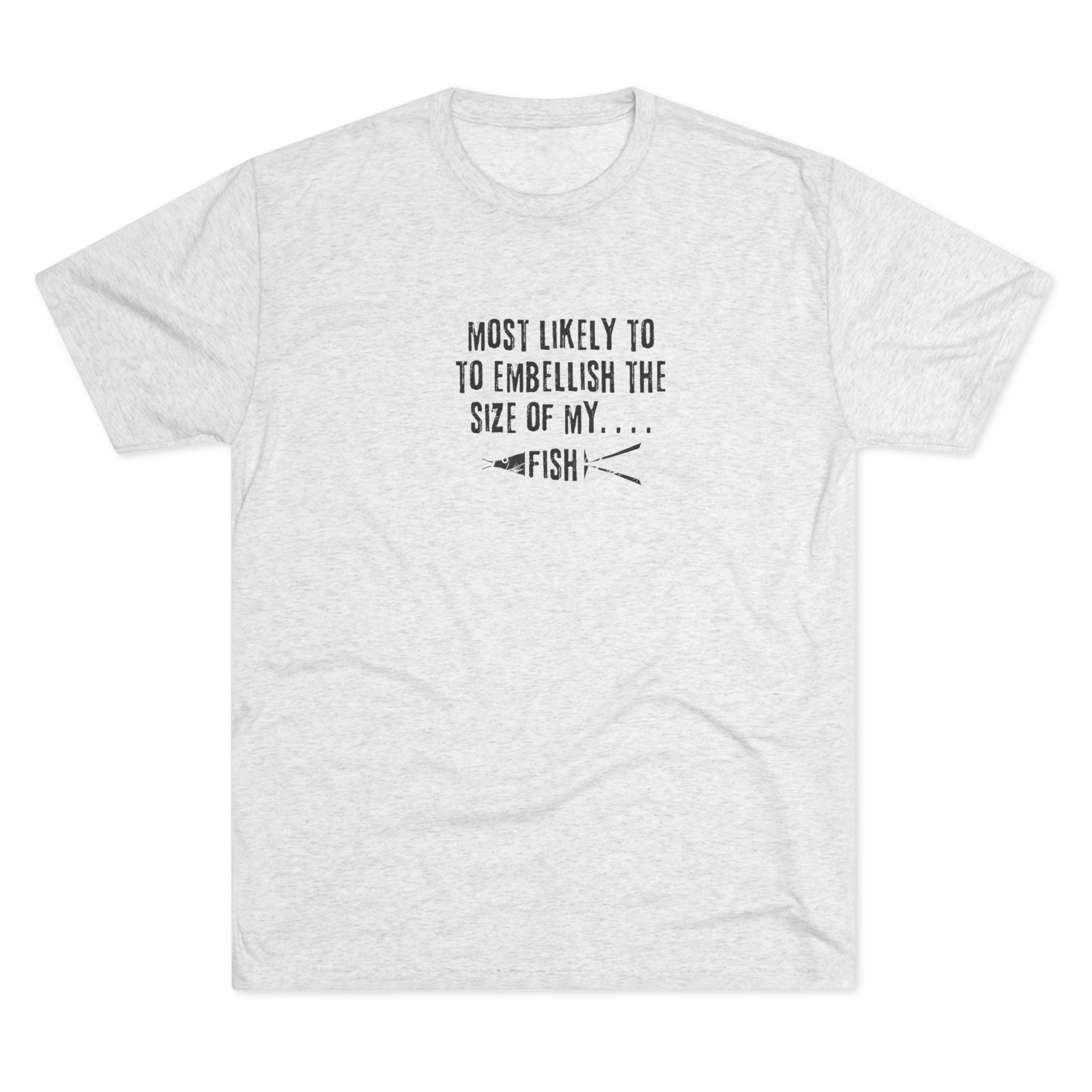 Fishing T-Shirt — "Most Likely to Embellish the Size of My Fish" Funny Angler Tee