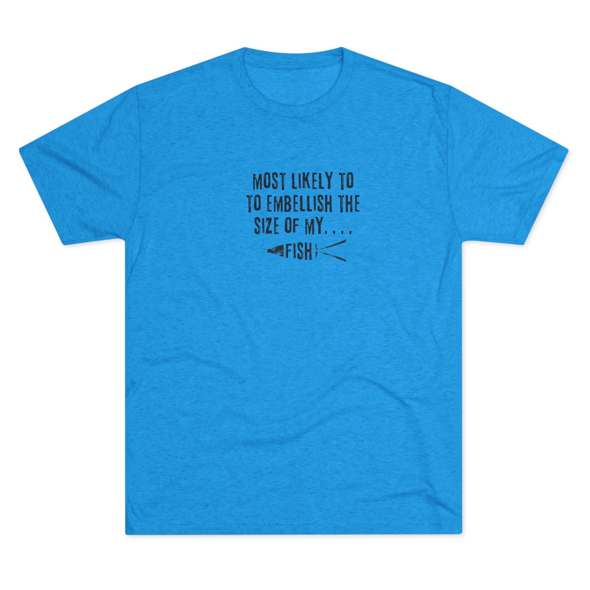 Fishing T-Shirt — "Most Likely to Embellish the Size of My Fish" Funny Angler Tee