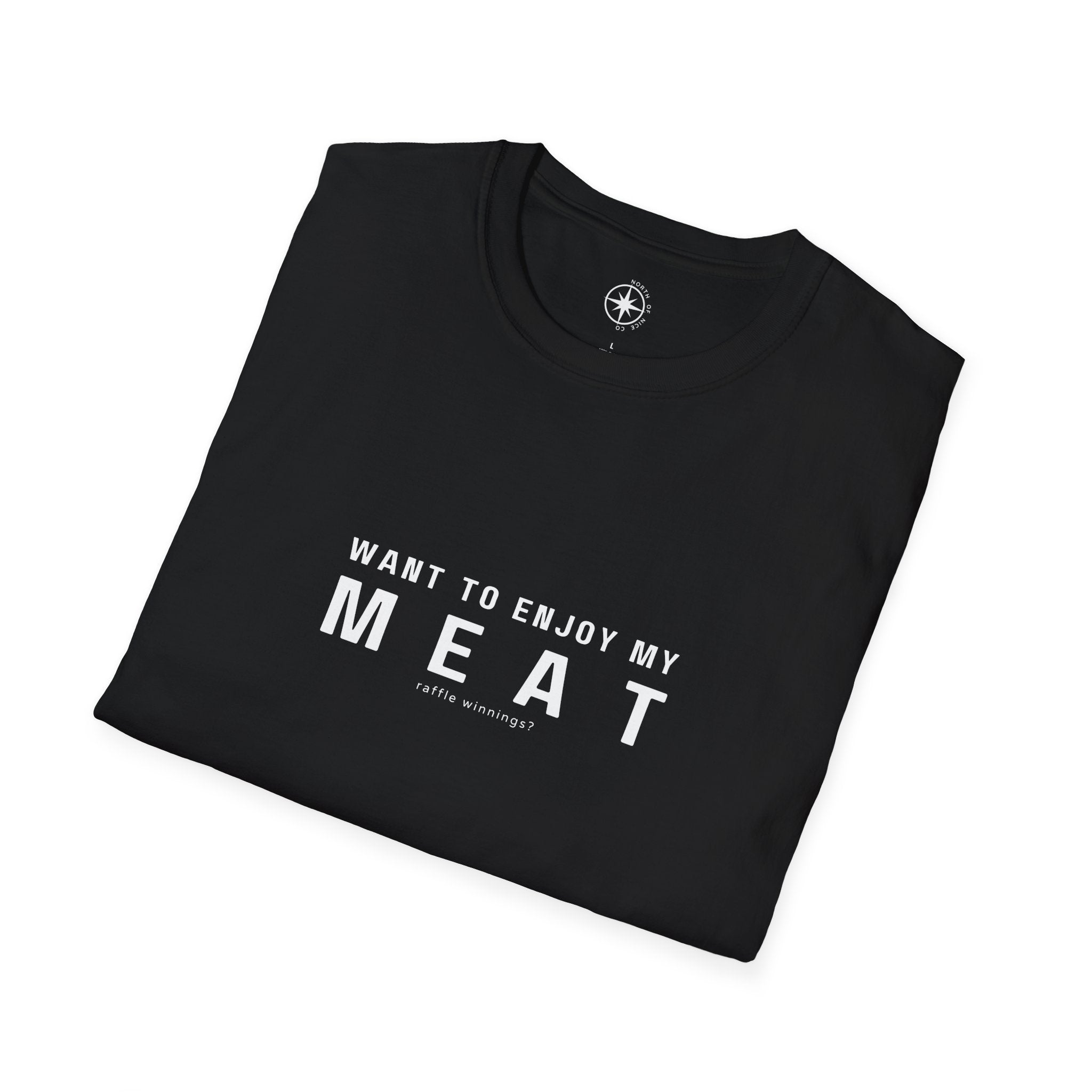 Want to enjoy my MEAT (raffle winnings) T-shirt