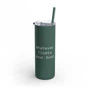 Stylish Matte Tumbler Whatever Floats Your Boat 20oz