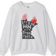 Let's Be MN Nice Together Sweatshirt