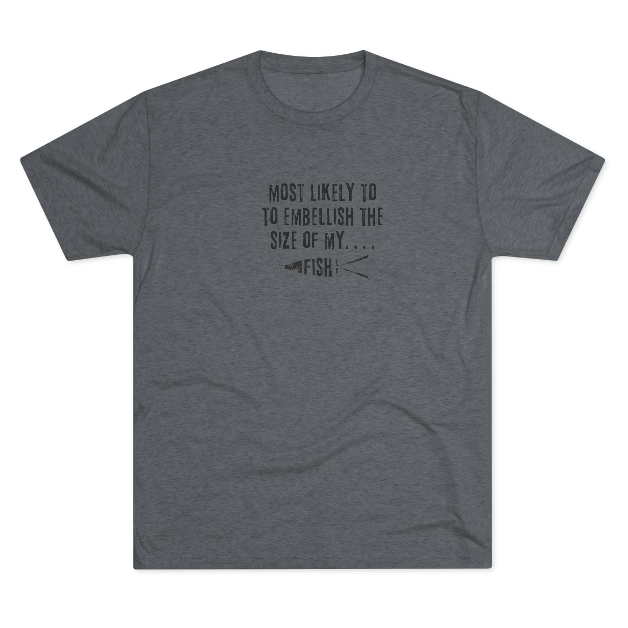 Fishing T-Shirt — "Most Likely to Embellish the Size of My Fish" Funny Angler Tee
