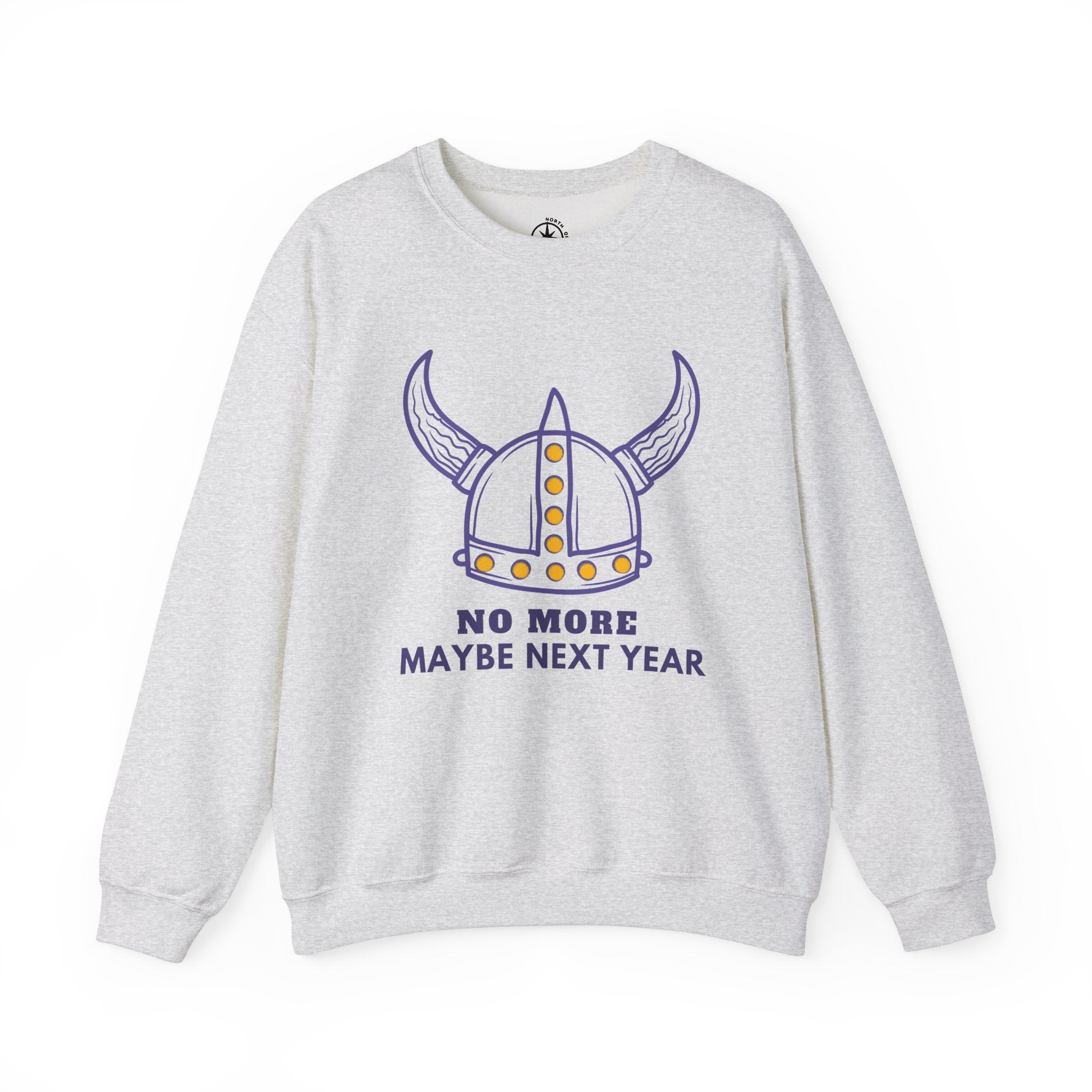 No More Maybe Next Year Sweatshirt