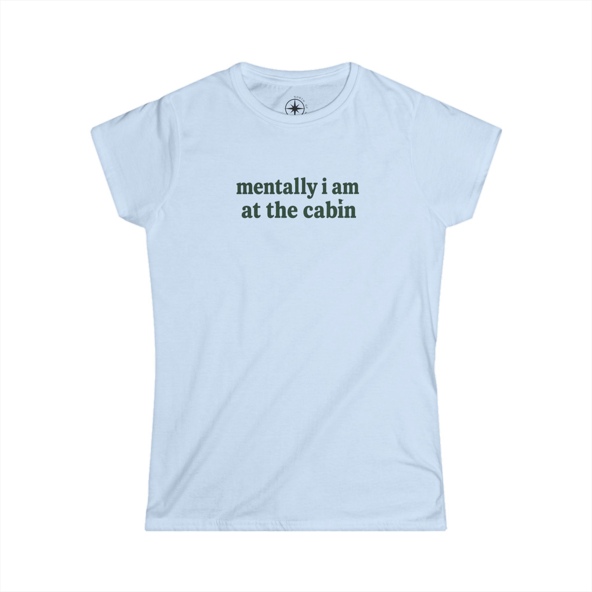 Mentally I Am at the Cabin Tshirt (Ladies size)