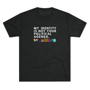 My Identity is Not Your Political Agenda T-Shirt