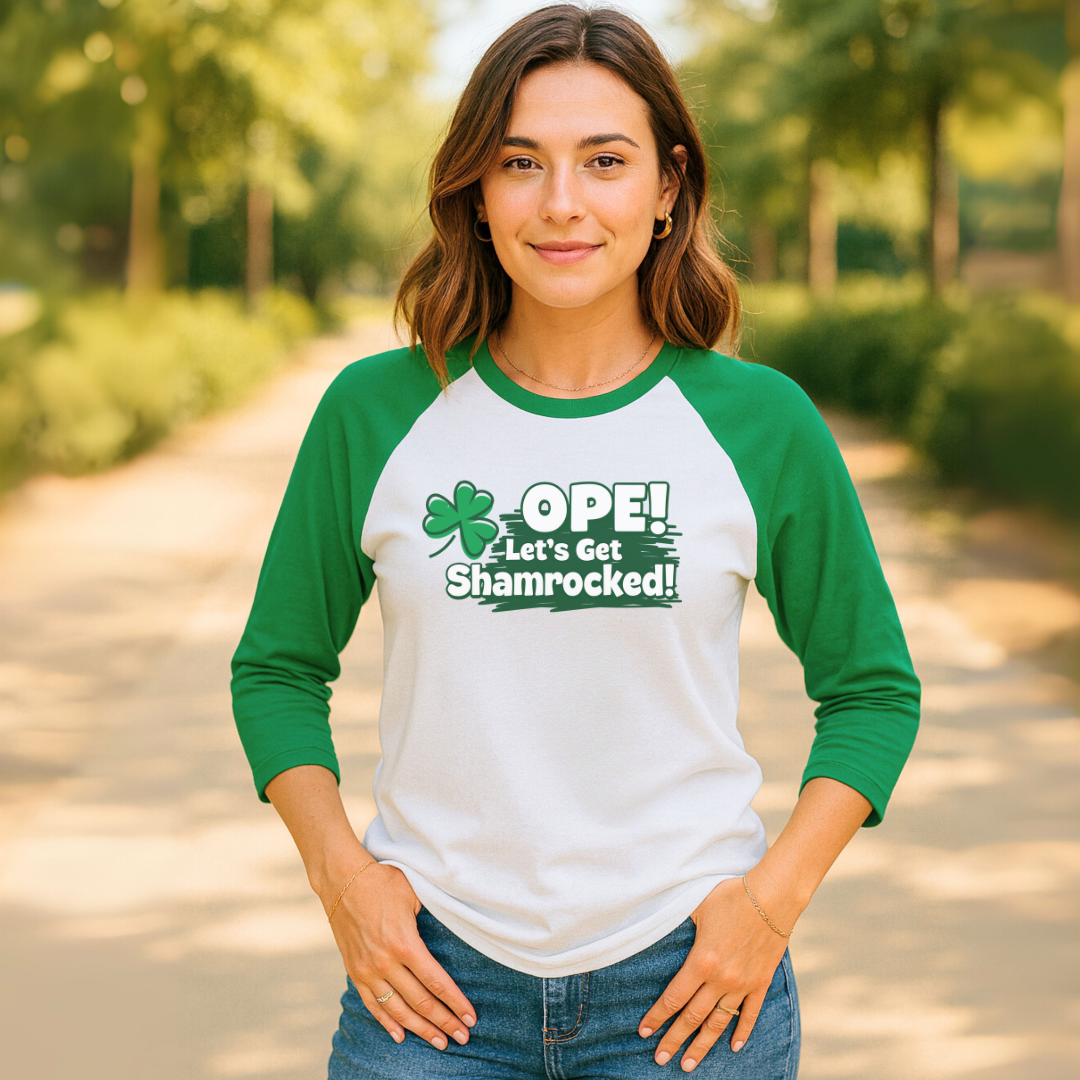 St. Patrick's Raglan Shirt - "OPE! Let's Get Shamrocked!" Three-Quarter Sleeve
