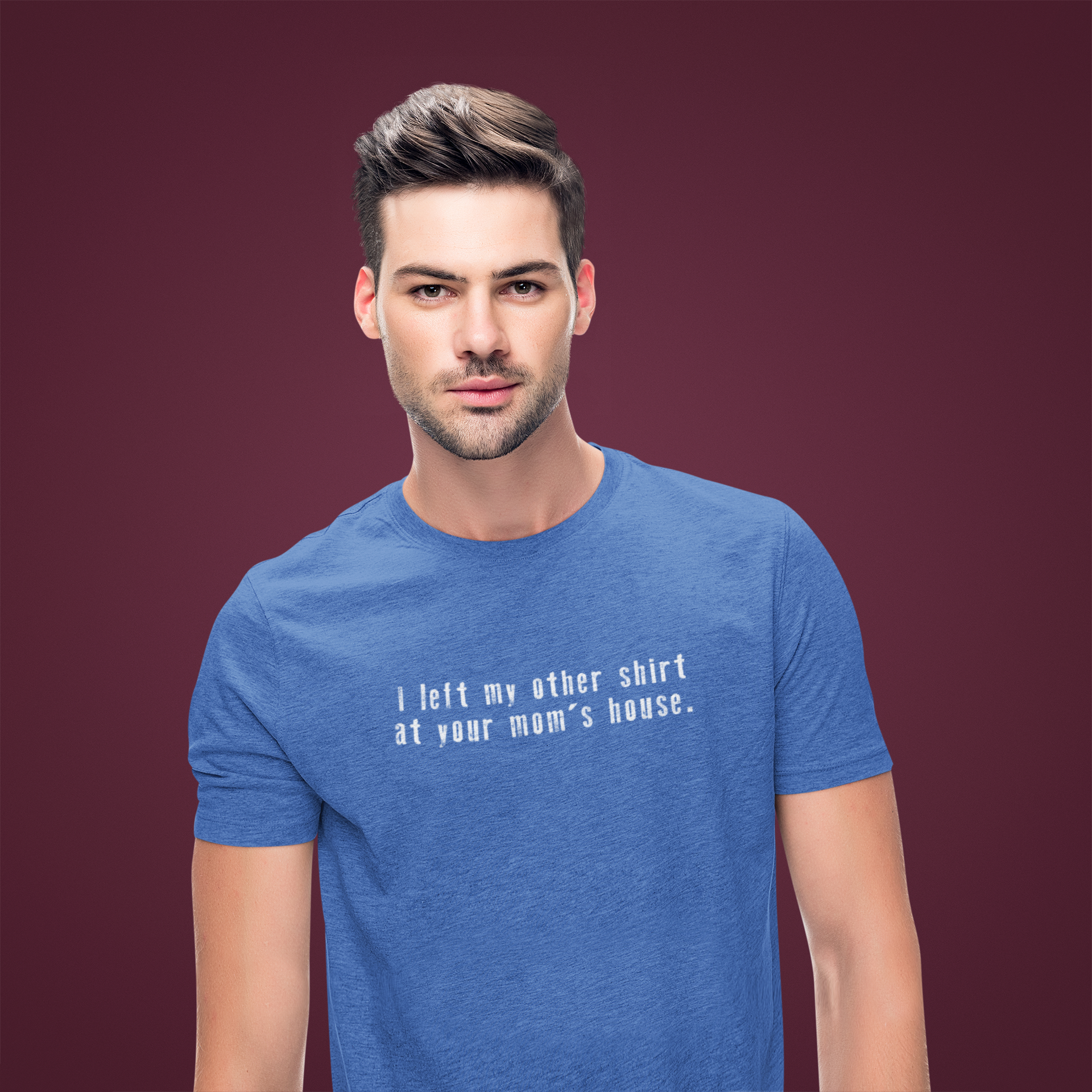 I left my other shirt at your mom's house tee